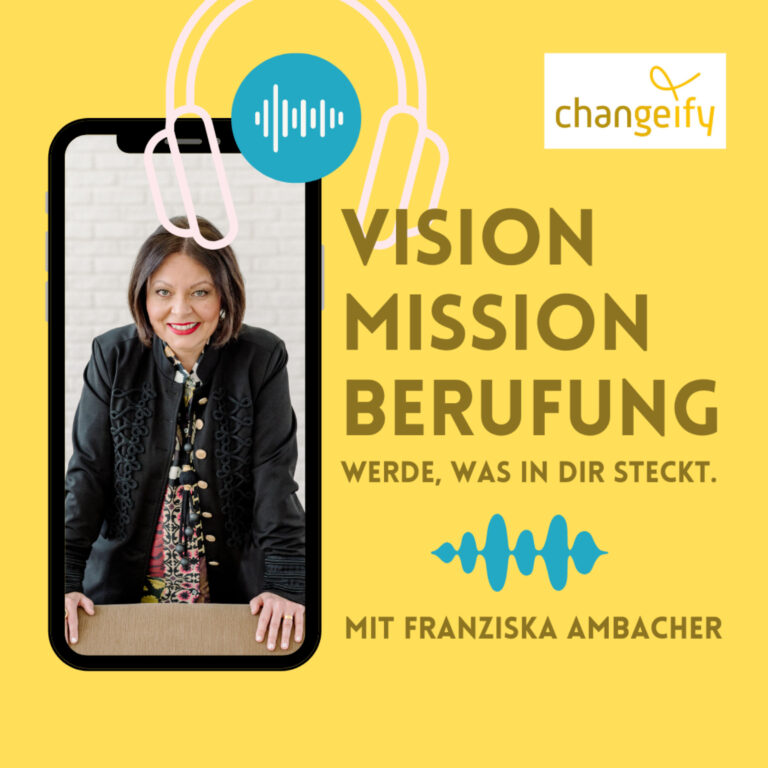 Vision, Mission, Berufung – Werde, was in Dir steckt.